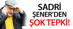 Sadri Şener'den G.Saray'a şok tepki!