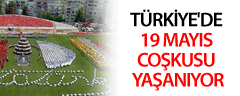 Türkiye'de 19 Mayıs Coşkusu Yaşanıyor