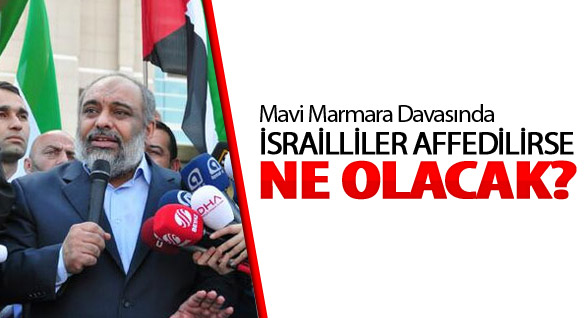 Yıldırım: Mavi Marmara'dan Asla Vazgeçmeyiz