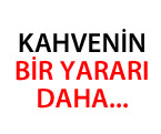 Kahvenin Bir Yararı Daha...