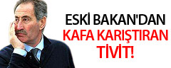 Eski Bakan'dan Kafa Karıştıran Tivit!