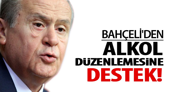 Bahçeli'den Alkol Düzenlemesine Destek