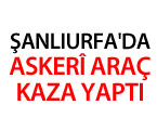 Şanlıurfa'da Askerî Araç Kaza Yaptı: 2 yaralı