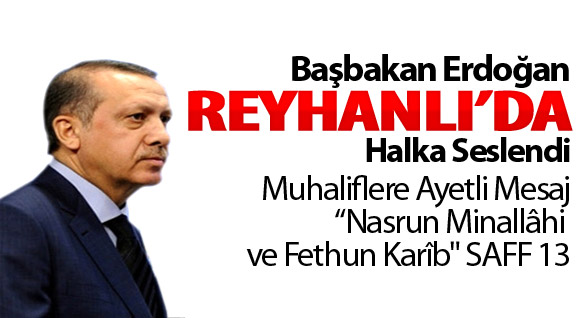 Erdoğan 2 Hafta Sonra Reyhanlı'da!