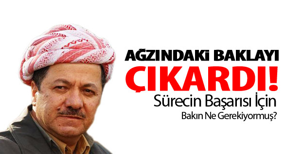 Barzani'den İlginç Çıkış!