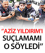 'Aziz Yıldırım'ı suçlamamı o söyledi'