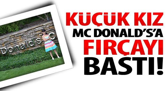 Küçük Kız Mc Donald's'a Fırçayı Bastı!