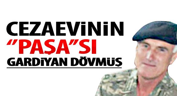 Cezaevinin “paşa”sı
