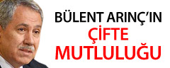 Arınç'ın Çifte Mutluluğu