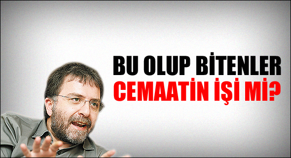 Bu olup bitenler ‘Cemaat’in işi mi?