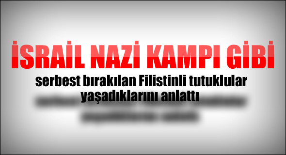 İsrail Nazi kampı gibi