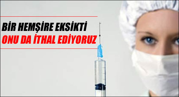 İthal hemşire geliyor!