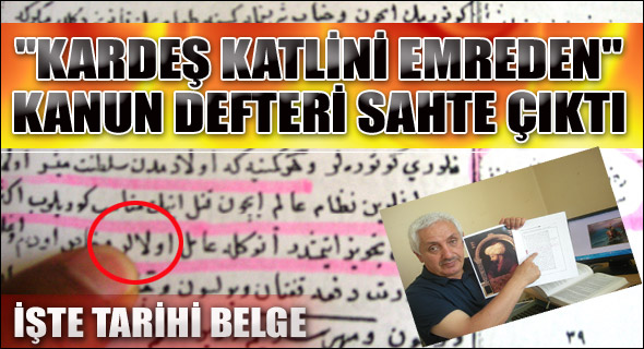 Kardeş katlini emreden kanun defteri sahte