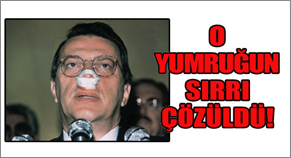 Mesut Yılmaz'a o yumruk neden atıldı?