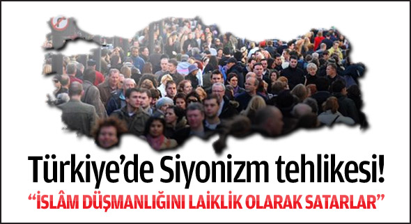 Türkiyede Siyonizm tehlikesi!