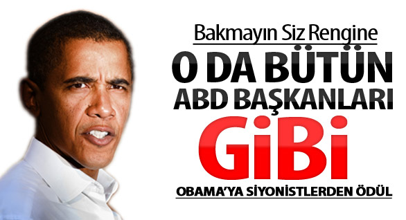 'Katil Devlet' Obama'yı Ödüllendiriyor!