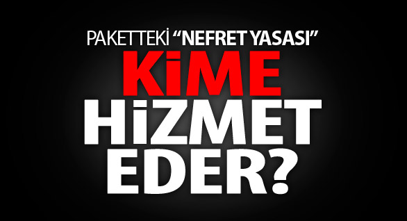 "Nefret Yasası" Kime Hizmet Eder?