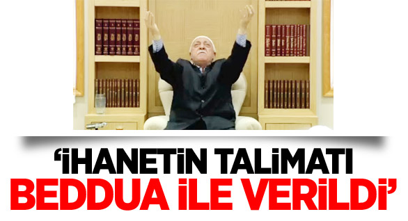 ‘İhanetin Talimatı Beddua İle Verildi’