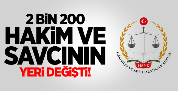 2 Bin 200 Hakim Ve Savcının Yeri Değişti
