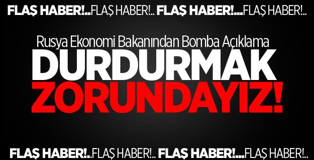 Rusya Ekonomi Bakanı: DURDURACAĞIZ
