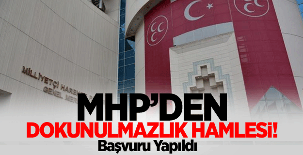 MHP'den "dokunulmazlık" hamlesi