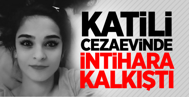 Katili cezaevinde intihara kalkıştı