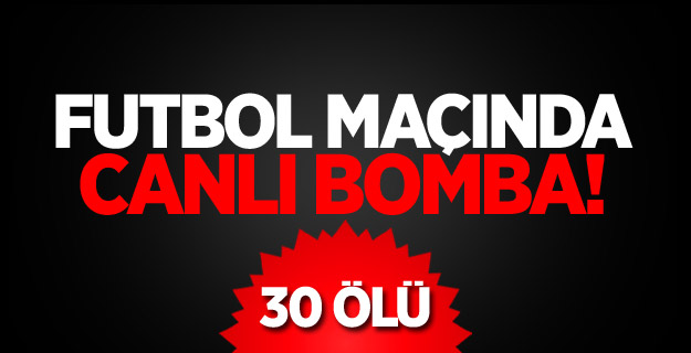 Futbol maçında intihar saldırısı!