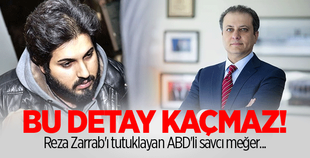 Bu detay kaçmaz! Reza Zarrab'ı tutuklayan ABD'li savcı meğer...