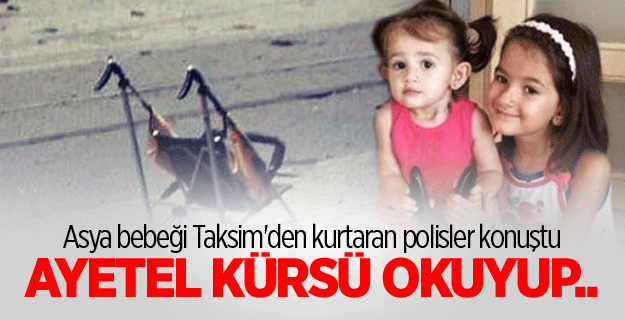 Asya bebeği Taksim'den kurtaran polisler konuştu