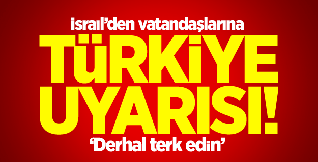 İsrail'den Türkiye uyarısı!