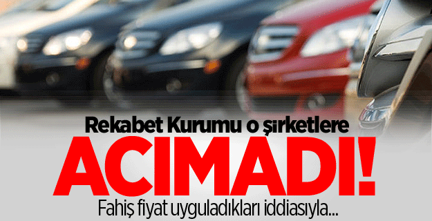 Rekabet Kurumu o firmalara acımadı