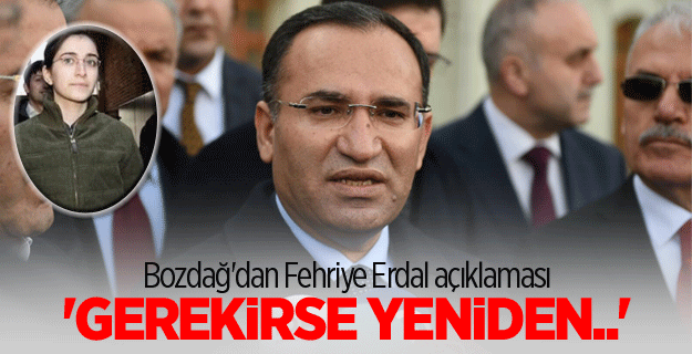 Bozdağ'dan Fehriye Erdal açıklaması