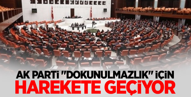 AK Parti, "dokunulmazlık" için harekete geçiyor