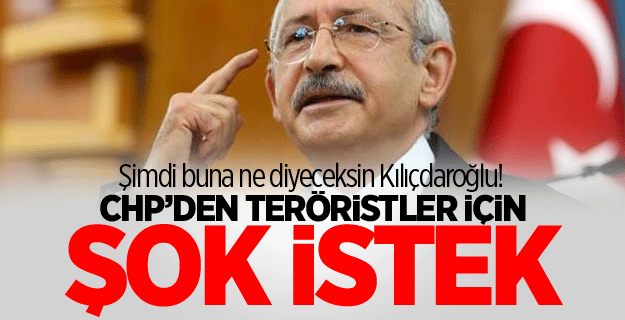 CHP teröristler için iade-i itibar istedi