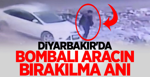 Diyarbakır'da bombalı aracın bırakılma anı