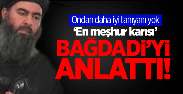 Bağdadi'yi en iyi tanıyan kişi anlattı