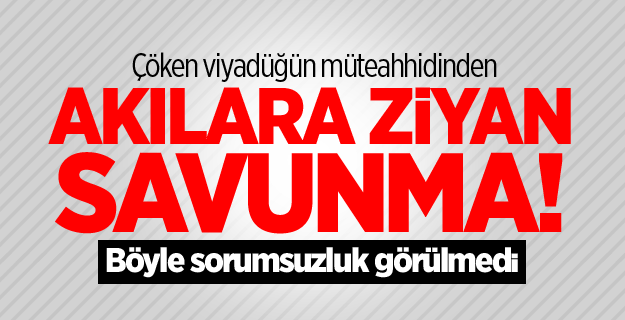Çöken viyadüğün müteahhidi: Allah’ın takdiri