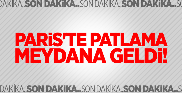 Paris'te patlama meydana geldi!
