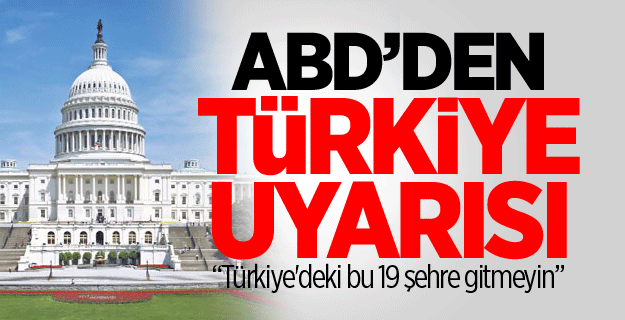 ABD: Türkiye'deki bu 19 şehre gitmeyin