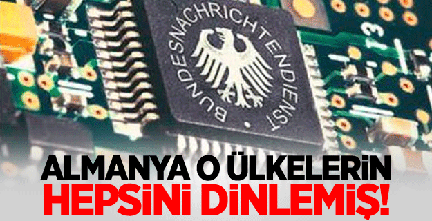Almanya müttefik ülkeleri dinlemiş