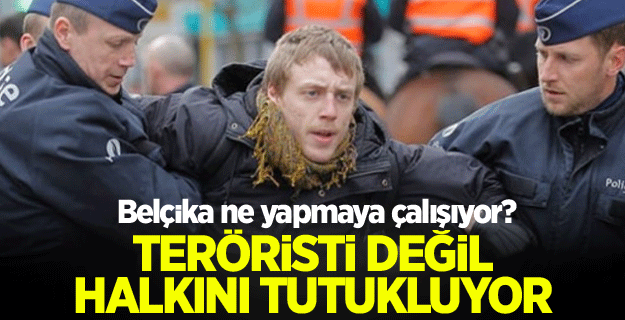 Belçika halkını tutukluyor