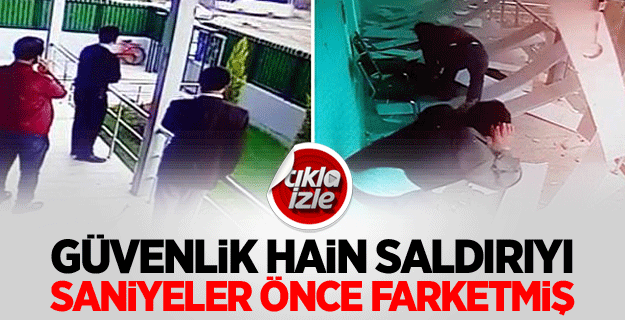 Güvenlik saldırıyı saniyeler önce farketmiş