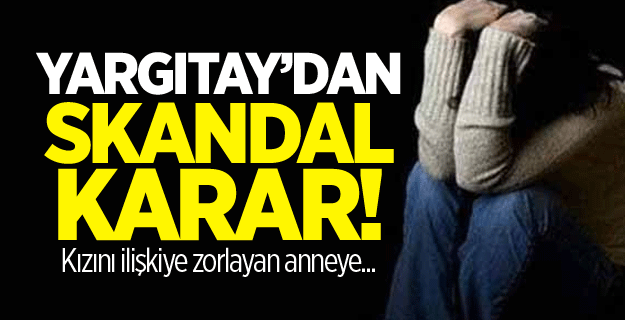 Yargıtay'dan skandal karar!