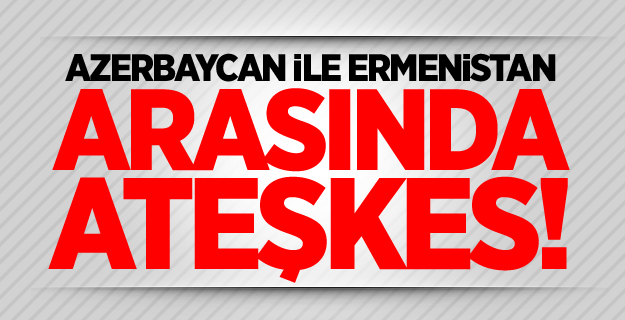 Azerbaycan ile Ermenistan arasında ateşkes