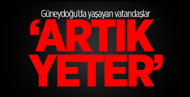 Güneydoğu halkı PKK'yi istemiyor