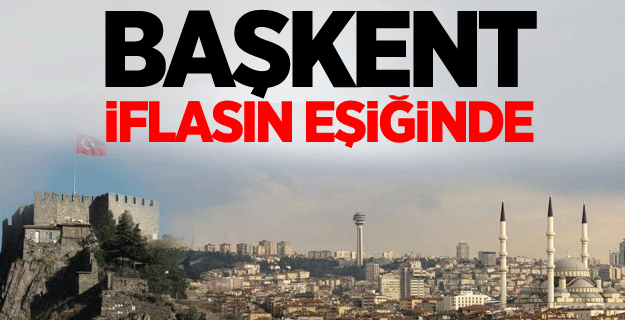 Terör Ankara'yı iflasın eşiğine getirdi`