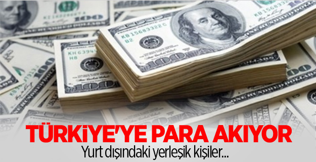 Türkiye'ye para akıyor