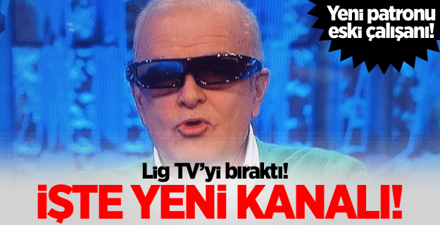 Şansal Büyüka Lig TV’yi bırakıyor