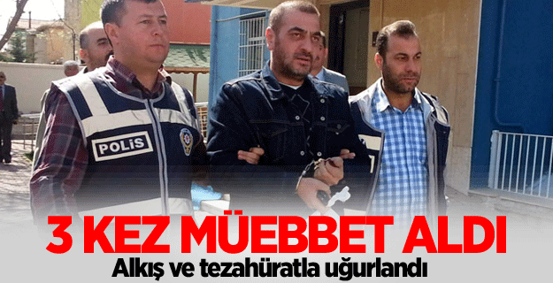 3 kez müebbet alan şahıs alkışlarla uğurlandı