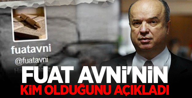 Fuat Avni'nin kim olduğunu açıkladı